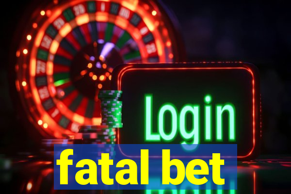 fatal bet